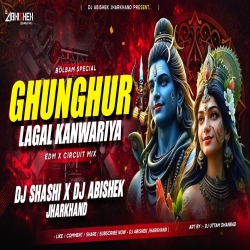 Ghunghur Lagal Kanwariya - EDM X CIRCUIT MIX | Dj Shashi X Dj Abishek Jharkhand Mp3 Song