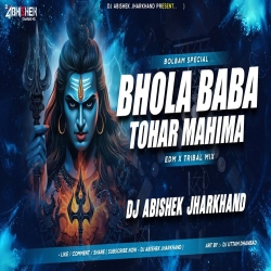 Bhola Baba Tohar Mahima - EDM X TRIBAL MIX | Dj Abishek Jharkhand Mp3 Song