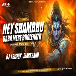 Hey Shambhu Baba Mere Bholenath - Haridwar Sound Check MIX | Dj Abishek Jharkhand Mp3 Song
