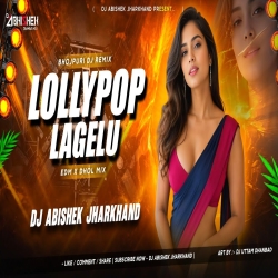 Lollypop Lagelu - EDM X DHOL MIX I Dj Abishek Jharkhand Mp3 Song