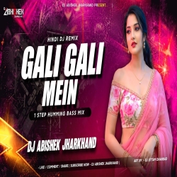Gali Gali Mein - 1 STEP HUMMING BASS MIX | Dj Abishek Jharkhand Mp3 Song