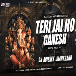 Teri Jai Ho Ganesh - (142 BPM) | EDM X DHOL MIX | Dj Abishek Jharkhand Mp3 Song