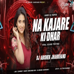 Na Kajare Ki Dhar - Speaker Check Mix I Dj Abishek Jharkhand Mp3 Song