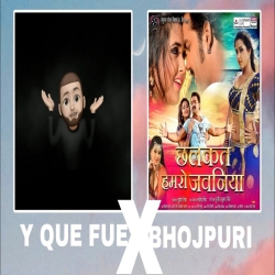 Y QUE FUE X CHHALAKATA HAMARO JAWANIYA AA RAJA BHOJPURI SONG MIX BY DJ MUNNA KULGO Mp3 Song