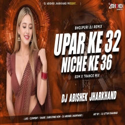 Upar Ke 32 Niche Ke 36 - EDM X TRANCE MIX | Dj Abishek Jharkhand Mp3 Song