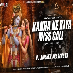 Kanha Ne Kiya Miss Call - EDM X TRIBAL MIX | Dj Abishek Jharkhand Mp3 Song