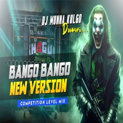 BANGO BANGO SONG FULL COMPETITION LEVEL MIX HUMMING BASS DJ MUNNA KULGO Mp3 Song