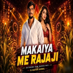 Makaiya Me Raja Ji Extreme EDM Dance Mix  Dj Gautam Jaiswal Pawan Singh Bhojpuri Song Mp3 Song