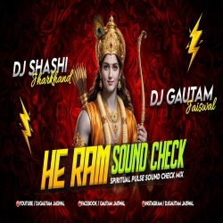 He Ram - Remix Spiritual Pulse Sound Check Mix  Dj Shashi Jharkhnd  Dj Gautam Jaiswal Mp3 Song