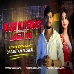 Kya Khoob Lagti Ho | Trap EDM Dance Mix | Dj Gautam Jaiswal | New Hindi Remix 2026 Mp3 Song