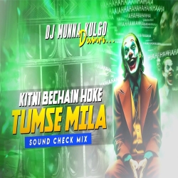 KITNI BECHAIN HOKE SOUND CHECK MIX DJ MUNNA KULGO Mp3 Song