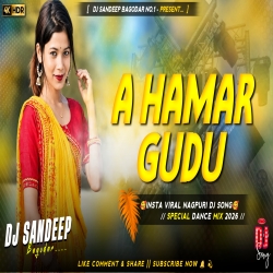 A Hamar Gudu Insta Viral Nagpuri Dj Song 2026 Dj Sandeep Bagodar No.1 Mp3 Song