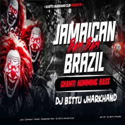 Jamaican Bam Bam X Brazil | Ghanti Humming Bass Mix | Dj Bittu Phusro Mp3 Song