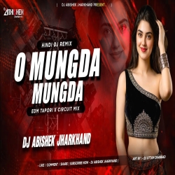 O Mungda Mungda - EDM TAPORI X CIRCUIT MIX | Dj Abishek Jharkhand Mp3 Song