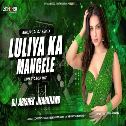 Luliya Ka Mangele - EDM X DROP MIX I Dj Abishek Jharkhand Mp3 Song