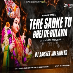 Tere Sadke Tu Bhej De Bulawa - EXTENDED EDM TRANCE MIX | Dj Abishek Jharkhand Mp3 Song