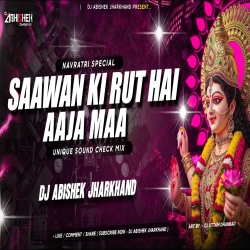 Saawan Ki Rut Hai Aaja Maa - Unique Sound Check Mix | Dj Abishek Jharkhand Mp3 Song