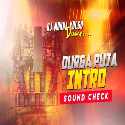 DURGA PUJA ENTRO SOUND CHECK MIX DJ MUNNA KULGO Mp3 Song