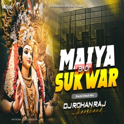 MAIYA BADI SUKWAR (SOUND CHECK MIX) DJ ROHAN RAJ Mp3 Song