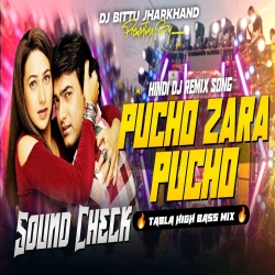 Pucho Zara Pucho TABLA HIGH BASS Mix Dj Bittu Phusro Mp3 Song