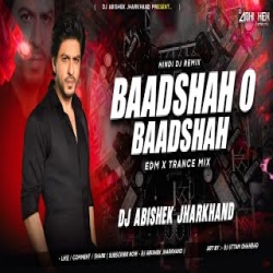 Baadshah O Baadshah - EDM X TRANCE MIX | Dj Abishek Jharkhand Mp3 Song