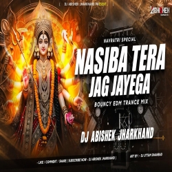Nasiba Tera Jag Jayega - BOUNCY EDM TRANCE MIX | Dj Abishek Jharkhand Mp3 Song