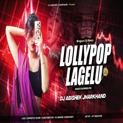 Lollypop Lagelu - GHANTI HUMMING MIX I Dj Abishek Jharkhand Mp3 Song