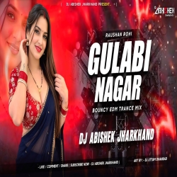 Gulabi Nagar - Raushan Rohi | BOUNCY EDM TRANCE MIX | Dj Abishek Jharkhand Mp3 Song