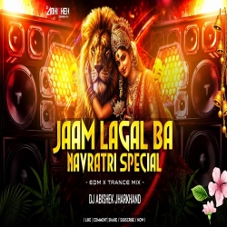 Jaam Lagal Ba - Navratri Remix | EDM X TRANCE MIX | Dj Abishek Jharkhand Mp3 Song