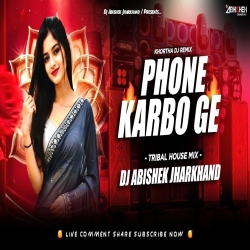Phone Karabo Ge - (Khortha Remix) | TRIBAL HOUSE MIX | Dj Abishek Jharkhand Mp3 Song
