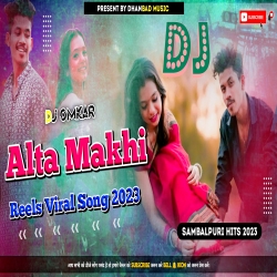 Alta Makhi Sambalpuri - Instagram Viral Song 2023 - DJ OMKAR Mp3 Song