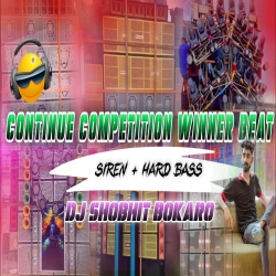 Continue Competition Beat Siren Hard Kick Dj SHOBHIT Bokaro Mp3 Song