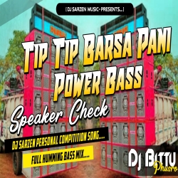 Tip Tip Barsa Paani Power Full Speakar Check Hard Bass Mix Dj Bittu Phusro Mp3 Song