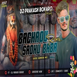 Bachaou Sadhu Baba - Tapori Humming Mix - Dj Prakash Bokaro Mp3 Song