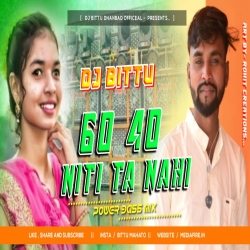 60 40 Niti Ta Nahi Chalato - New KarmaPujaSong -KarmaPujaGeet Savitri Karmakar & Dj Bittu Dhanbad Mp3 Song