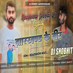 Jharkhand Veer Jairam Mahato Edm Roadshow Mix Dj SHOBHIT Bokaro Mp3 Song