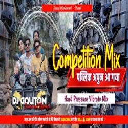 Viral Competition Public Apun Aa Gaya (Hard Pressure Vibration Mix) DjGautam Jaiswal Mp3 Song