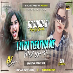 Lalka Tisatwa Me Mast Lago Hi - Janlewa Dance Mix - DJ SOORAJ GIRIDIH Mp3 Song