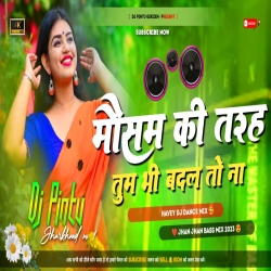 Mausam Ki Tarah Tum Bhi Badal To Na Jawoge  (Old Hindi Dj Song) Full Dehati Mix Dj Pintu Giridih X Dj Jitendra Mp3 Song