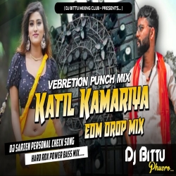 Kaatil Kamariya Tu Dekhake Muwaibe Re Dada EDM Drop Bass Mix Dj Bittu Phusro Mp3 Song