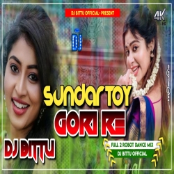 Sundar Toy Gori Re Khortha Dj New Song (Satish Das) Full Robot Bass Mix Dj Bittu Dhanbad Mp3 Song