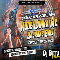 KUDE LANKA ME BAJRANG BALI X CIRCUIT DROP MIX BY DJ BITTU PHUSRO Mp3 Song