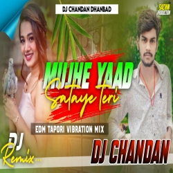 Mujko Yaad Sataye Teri (EDM Tapori Vibration Mix ) Dj Chandan Dhanbad Mp3 Song