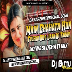 Main Chahata Hun Tujhko Dilo Jaan Ki Tarah Hindi Dj Song Adiwasi Dehati Mix Dj Bittu Phusro Mp3 Song