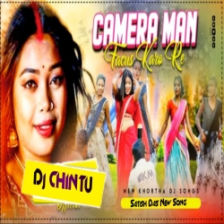 Camera Man - Focus Karo Re New - Khortha Satish Das - song Bass - Dance .Mix. Dj CHINTU Ukhra  Mp3 Song