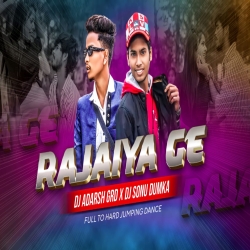 Rajaiya Ge ( Aashish Yadav ) Full 2 Hard Jumping Dance Mix - DJ SONU DUMKA X DJ ADARSH GIRIDIH Mp3 Song