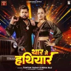 Thar Me Hathiyar (Tuntun Yadav, Neha Raj) 2023 Mp3 Song Mp3 Song