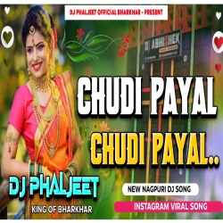 CHUDI PAYAL CHUDI PAYAL MOR LE GAHANA NEW NAGPURI TREDING DJ SONG [ PIYANKAD DANCE MIX ] DJ PHALJEET Mp3 Song