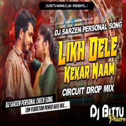 Likh Dele Kekar Naam Dil Bhitre X FreeStyle Circuit Mix Dj Bittu Phusro Mp3 Song