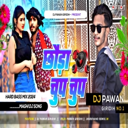 Chhauda Chup Chup Tuhu Le Le Re Ashish Yadav Maghi Song Jhan Jhan Bass Mix Dj Pawan GRD.mp3 Mp3 Song